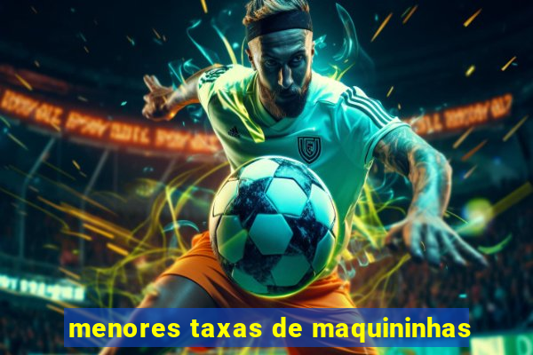 menores taxas de maquininhas